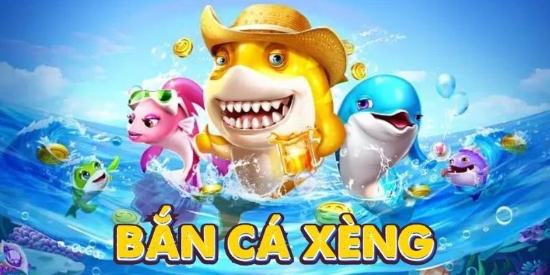 Giới thiệu bắn cá xèng