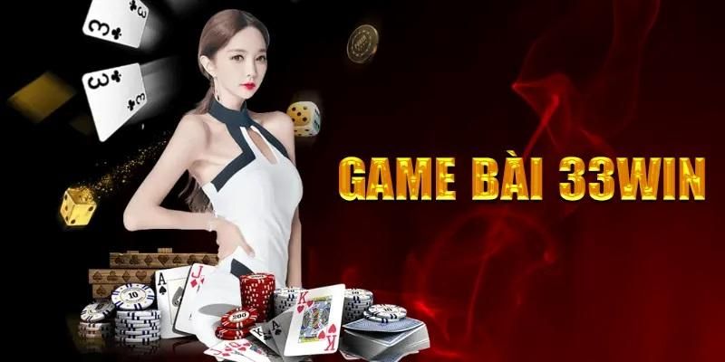 Sơ lược về sảnh game bài 33WIN chất lượng trên thị trường