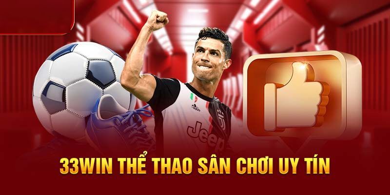 Thể thao là sảnh game chủ đạo trên nền tảng nhà cái 33WIN